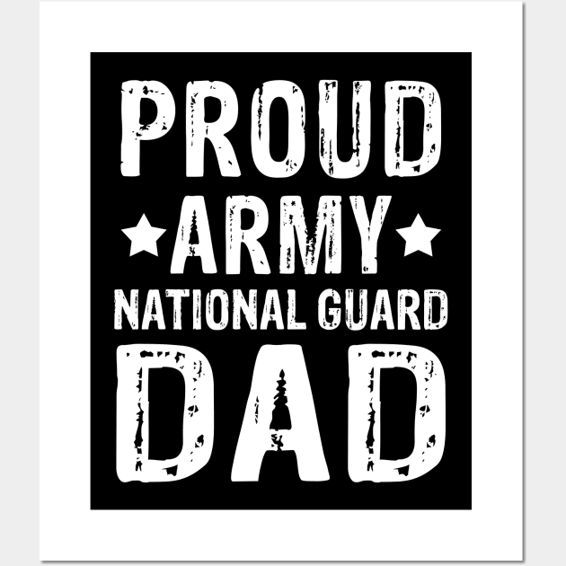 Proud Army National Guard Dad 4th of July Fathers Day Gift Wall Art by ashiacornelia173